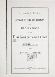 Historical sketch, articles of faith and covenant, and regulations of the First Congregational church, Keene, N.H. by First Congregational Church (Keene, N.H.)