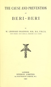 Cover of: The Cause and prevention of beri-beri