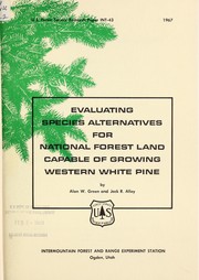 Cover of: Evaluating species alternatives for National Forest land capable of growing western white pine | Alan W. Green
