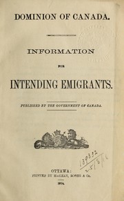 Cover of: Information for intending emigrants: published by the Government of Canada.