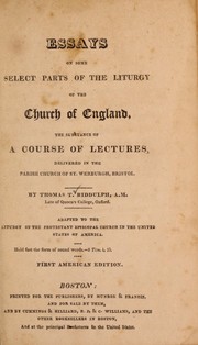 Cover of: Essays on some select parts of the liturgy of the Church of England: the substance of a course of lectures, delivered in the parish church of St. Werburgh, Bristol