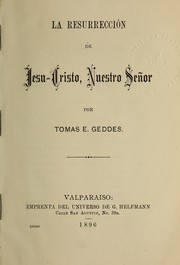 Cover of: La resurrección de Jesu-Cristo, Nuestro Señor. by Tomas E. Geddes