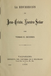 La resurrección de Jesu-Cristo, Nuestro Señor by Tomas E. Geddes