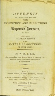 Cover of: Appendix to a publication, entitled New inventions and directions for ruptured persons, &c. &c: containing a familiar account of the nature of ruptures in both sexes