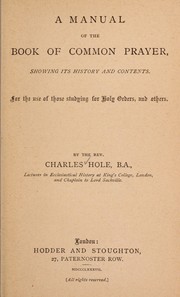 Cover of: A manual of the Book of common prayer, showing its history and contents: for the use of those studying for Holy Orders, and others