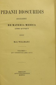 Cover of: Pedanii Dioscuridis De materia medica libri quinque by Max Wellman