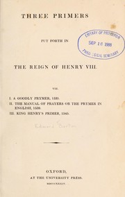 Cover of: Three Primers Put Forth in the Reign of Henry VIII. by Church of England