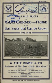 Cover of: Burpee's wholesale prices for market gardeners and florists of the best seeds that can be grown for 1905