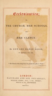 Ecclesiastica; or, the Church, her schools, and her clergy by Edward Mahon Roose