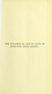 Cover of: The duration of life in cases of infective endocarditis