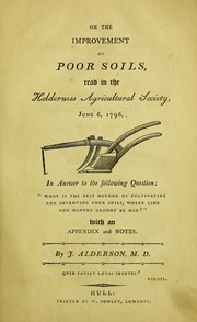 Cover of: On the improvement of poor soils, read in the Holderness Agricultural Society, June 6, 1796, in answer to the following question ; "What is the best method of cultivating and improving poor soils, where lime and manure cannot be had?" With an  appendix and notes
