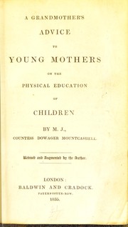 Cover of: A grandmother's advice to young mothers on the physical education of children