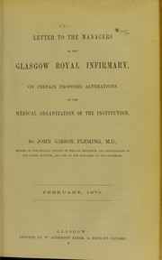 Cover of: Letter to the managers of the Glasgow Royal Infirmary on certain proposed alterations on the medical organization of the Institution ... February, 1870