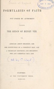 Cover of: Formularies of faith put forth by authority during the reign of Henry VIII: viz. Articles about religion, 1536 ; The institution of a Christian man, 1537 ; A necessary doctrine and erudition for any Christian man, 1543