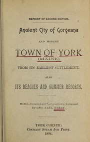 Cover of: Ancient city of Gorgeana and modern town of York (Maine) from its earliest settlement: also its beaches and summer resorts.