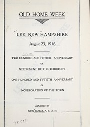 Cover of: Old home week, Lee, New Hampshire, August 23, 1916: Two hundred and fiftieth anniversary of settlement of the territory; one hundred and fiftieth anniversary of incorporation of the town
