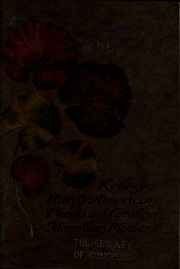 Cover of: Kelsey's hardy American plants and Carolina mountain flowers