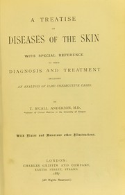 Cover of: A treatise on diseases of the skin: with special reference to their diagnosis and treatment : including an analysis of 11,000 consecutive cases