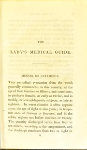 Cover of: The lady's medical guide: being a popular treatise on the causes, prevention and mode of treatment of the diseases to which females are particularly subject