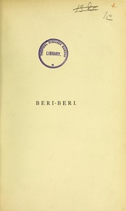 Cover of: Beri-beri : researches concerning its nature and cause and the means of its arrest made by order of the Netherlands Government