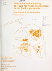 Cover of: Utilization and marketing as tools for aspen management in the Rocky Mountains: proceedings of the symposium. september 8-9, 1976, Fort Collins, Colorado