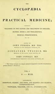 Cover of: The cyclopaedia of practical medicine by John Conolly, Sir John Forbes, M.D., F.R.S., Alexander Tweedie