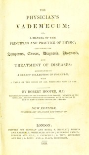 Cover of: The physician's vademecum, or, A manual of the principles and practice of physic by Robert Hooper M.D.