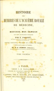 Cover of: Histoire des membres de l'Acad©♭mie royale de m©♭decine, ou, Recueil des ©♭loges lus dans les s©♭ances publiques