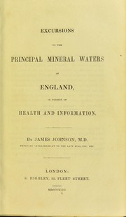 Cover of: Excursions to the principal mineral waters of England by James Johnson M.D.