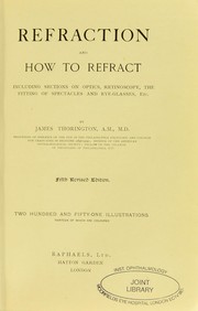 Cover of: Refraction and how to refract: including sections on optics, retinoscopy, the fitting of spectacles and eyeglasses, etc