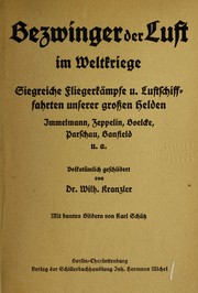 Cover of: Bezwinger der luft im weltkriege: siegreiche fliegerka mpfe u. luftschifffahrten unserer grossen helden Immelmann, Zeppelin, Boelcke, Parschau, Banfield u. a.