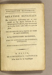 Relation dètaillée des évènemens malheureux qui se sont passés au Cap depuis l'arrivée du ci-devant général Galbaud, jusqu'au moment où il a fait brûler cette ville et a pris la fuite by Partie du Nord (Saint-Domingue). Deputés