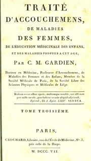 Cover of: Trait©♭ d'accouchemens, des maladies des femmes, de l'©♭ducation m©♭dicinale des enfans, et des maladies propres ©  cet ©Øge