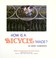 Cover of: How is a bicycle made?