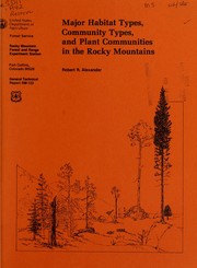 Cover of: Major habitat types, community types, and plant communities in the Rocky Mountains by Robert R. Alexander
