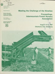 Cover of: Meeting the challenge of the nineties: proceedings, Intermountain Forest Nursery Association, August 10-14, 1987, Oklahoma City, Oklahoma