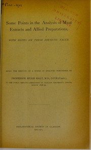 Cover of: Some points in the analysis of meat extracts and allied preparations, with notes on their dietetic value by Hugh Miller Galt