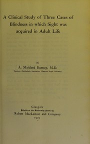 Cover of: A clinical study of three cases of blindness in which sight was acquired in adult life