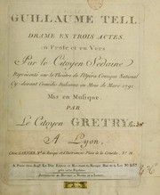 Cover of: Guillaume Tell: drame en trois actes, en prose et en vers, par Sedaine