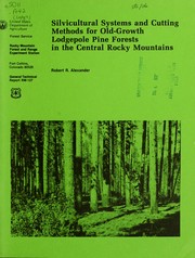 Cover of: Silvicultural systems and cutting methods for old-growth lodgepole pine forests in the Central Rocky Mountains