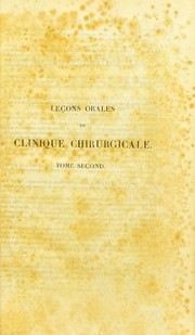 Cover of: Le©ʹons orales de clinique chirurgicale, faites ©  l'H©þtel-Dieu de Paris: recueillies et publi©♭es par une soci©♭t©♭ de m©♭decin