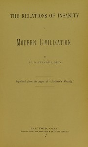 The relations of insanity to modern civilization by Henry Putnam Stearns