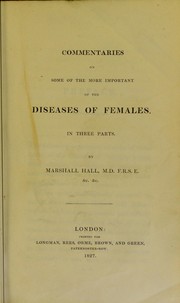 Cover of: Commentaries on some of the more important of the diseases of females by Hall, Marshall