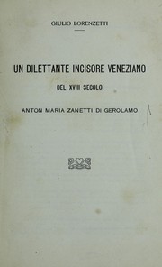 Cover of: Un dilettante incisore veneziano del XVIII secolo: Anton Maria Zanetti di Gerolamo