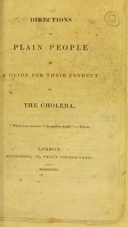 Cover of: Directions to plain people as a guide for their conduct in the cholera