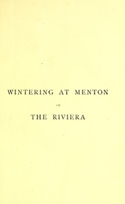 Cover of: Wintering at Menton on the Riviera : a compagnon de voyage, with hints to invalids