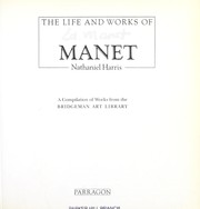 Cover of: The life and works of Manet: a compilation of works from the Bridgeman Art Gallery.