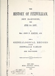 Cover of: The history of Fitzwilliam, New Hampshire, from 1752-1887 by by John F. Norton ; with a genealogical record of many Fitzwilliam families by Joel Whittemore.