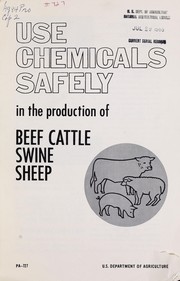 Cover of: Use chemicals safely in the production of beef cattle, swine, sheep