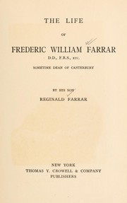 Cover of: The life of Frederic William Farrar, D.D., F.R.S., etc., sometime dean of Canterbury. by Reginald Farrar